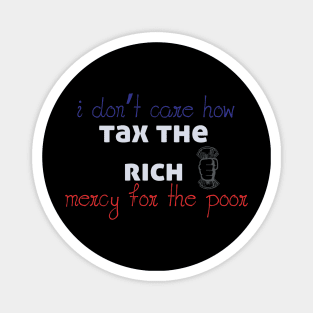 Tax The Rich Not The Poor, Equality Gift Idea, Poor People, Rich People Magnet